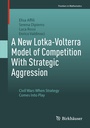 Cover: A New Lotka-Volterra Model of Competition With Strategic Aggression - Birkh&auml;user