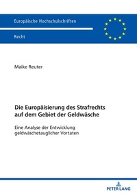 Abbildung von: Die Europäisierung des Strafrechts auf dem Gebiet der Geldwäsche - Peter Lang Verlag