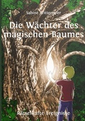 Cover: Die W&auml;chter des magischen Baumes - epubli