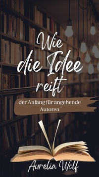 Bild vergrößern Bild: Wie die Idee reift - der Anfang für angehende Autoren - epubli
