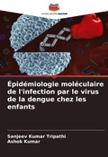 Cover: Epidemiologie moleculaire de l'infection par le virus de la dengue chez les enfants - Editions Notre Savoir