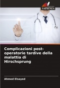 Cover: Complicazioni post-operatorie tardive della malattia di Hirschsprung - Edizioni Sapienza