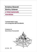 Cover: L' Internazionale moralista. I conservatori russi e la conquista dell'Occidente - Attualit&agrave;;Luiss University Press