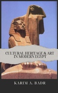 Cover: Cultural Heritage & Art in Modern Egypt - Karim Badr
