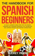 Cover: The Handbook for Spanish Beginners (Spanish Language Learning) - EHOUSEKIT Inc