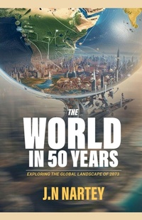 Abbildung von: The World in 50 Years - J.N. Nartey