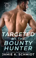 Cover: Targeted by the Bounty Hunter - Jamie K. Schmidt
