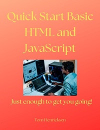 Abbildung von: Quick Start Basic HTML and JavaScript - Tom Henricksen