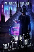 Cover: Devil in the Gravity Lounge (All Things Found, #2) - Anthony W. Eichenlaub