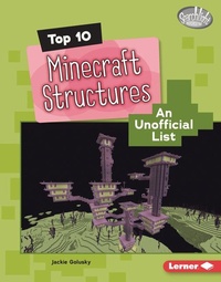 Enlarge image Cover: Top 10 Minecraft Structures - Lerner Publishing Group