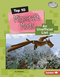 Enlarge image Cover: Top 10 Minecraft Mods - Lerner Publishing Group