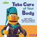 Cover: Take Care of Your Body - Lerner Publishing Group