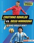 Cover: Cristiano Ronaldo vs. Diego Maradona - Lerner Publishing Group