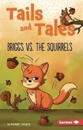 Cover: Briggs vs. the Squirrels - Lerner Publishing Group
