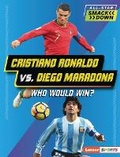 Cover: Cristiano Ronaldo vs. Diego Maradona - Lerner Publishing Group