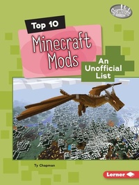 Enlarge image Cover: Top 10 Minecraft Mods - Lerner Publishing Group