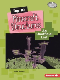 Enlarge image Cover: Top 10 Minecraft Structures - Lerner Publishing Group