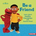 Cover: Be a Friend - Lerner Publishing Group