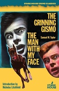 Cover: The Man With My Face / The Grinning Gismo - Stark House Press