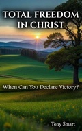 Cover: Total Freedom in Christ - Tony Smart