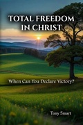 Cover: Total Freedom in Christ - Tony Smart