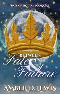 Enlarge image Cover: Between Fate & Failure - Once Upon an Amber Dawn, LLC