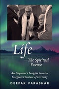 Cover: Life-The Spiritual Essence - Integrated Divinity Publications LLC