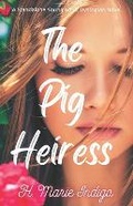 Cover: The Pig Heiress - H. Marie Indigo