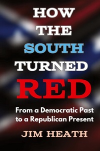 Enlarge image Cover: How The South Turned Red - Jim Heath