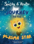 Cover: Sparky & Neutro Journey to the Plasma Star - Adrian Snyder