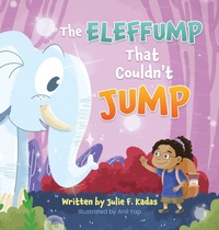 Enlarge image Cover: The ELEFFUMP That Couldn't JUMP - Julie F. Kadas
