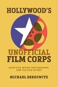 Cover: Hollywood's Unofficial Film Corps - University of Wisconsin Press