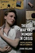 Cover: Theater, War, and Memory in Crisis - The University of Michigan Press
