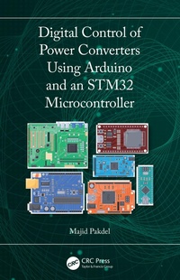 Enlarge image Cover: Digital Control of Power Converters Using Arduino and an STM32 Microcontroller - CRC Press