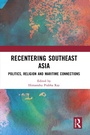 Cover: Recentering Southeast Asia - CRC Press