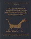 Cover: The Royal Inscriptions of Nabopolassar (625-605 BC) and Nebuchadnezzar II (604-562 BC), Kings of Babylon, Part 1 - Eisenbrauns