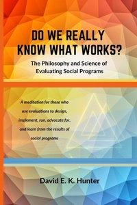Enlarge image Cover: DO WE REALLY KNOW WHAT WORKS? The Philosophy and Science of Evaluating Social Programs - Bardolf & Company