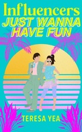 Cover: Influencers Just Wanna Have Fun (Time Travelers, #3) - Teresa Yea