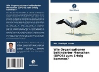 Abbildung von: Wie Organisationen behinderter Menschen (DPOS) zum Erfolg kommen? - Verlag Unser Wissen