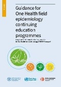 Cover: Guidance for One Health field epidemiology continuing education programmes - Food & Agriculture Organization of the United Nations (FAO)
