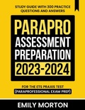Cover: ParaPro Assessment Preparation 2023-2024: Study Guide with 300 Practice Questions and Answers for the ETS Praxis Test (Paraprofessional Exam Prep) - Hanley Publications LLC