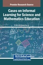 Cover: Cases on Informal Learning for Science and Mathematics Education - IGI Global