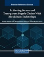 Cover: Achieving Secure and Transparent Supply Chains With Blockchain Technology - Business Science Reference