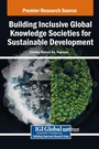 Cover: Building Inclusive Global Knowledge Societies for Sustainable Development - IGI Global