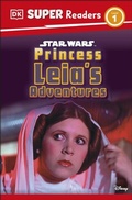 Cover: DK Super Readers Level 1 Star Wars Princess Leia's Adventures - DK Children