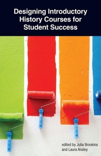 Enlarge image Cover: Designing Introductory History Courses for Student Success - American Historical Association
