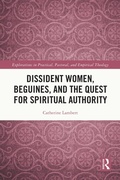 Cover: Dissident Women, Beguines, and the Quest for Spiritual Authority - Routledge