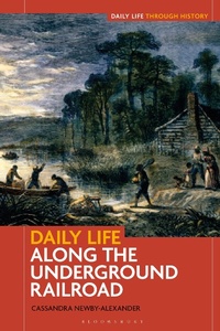 Abbildung von: Daily Life along the Underground Railroad - Bloomsbury Academic