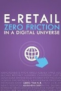 Cover: E-Retail Zero Friction In A Digital Universe - First Edition Design Publishing