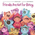 Cover: Friends Are Not for Biting (A Kind and Caring Kids Picture Book Series for Kids) - Little Bee Books